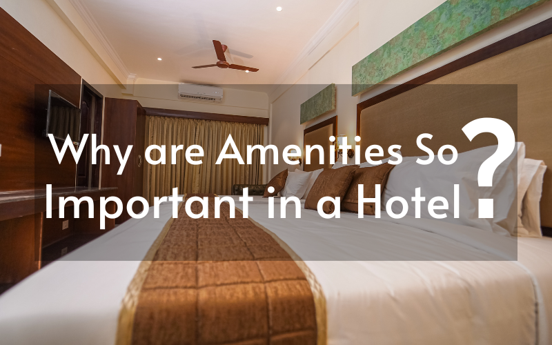 Why Are Hotel Amenities So Important?